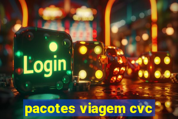 pacotes viagem cvc